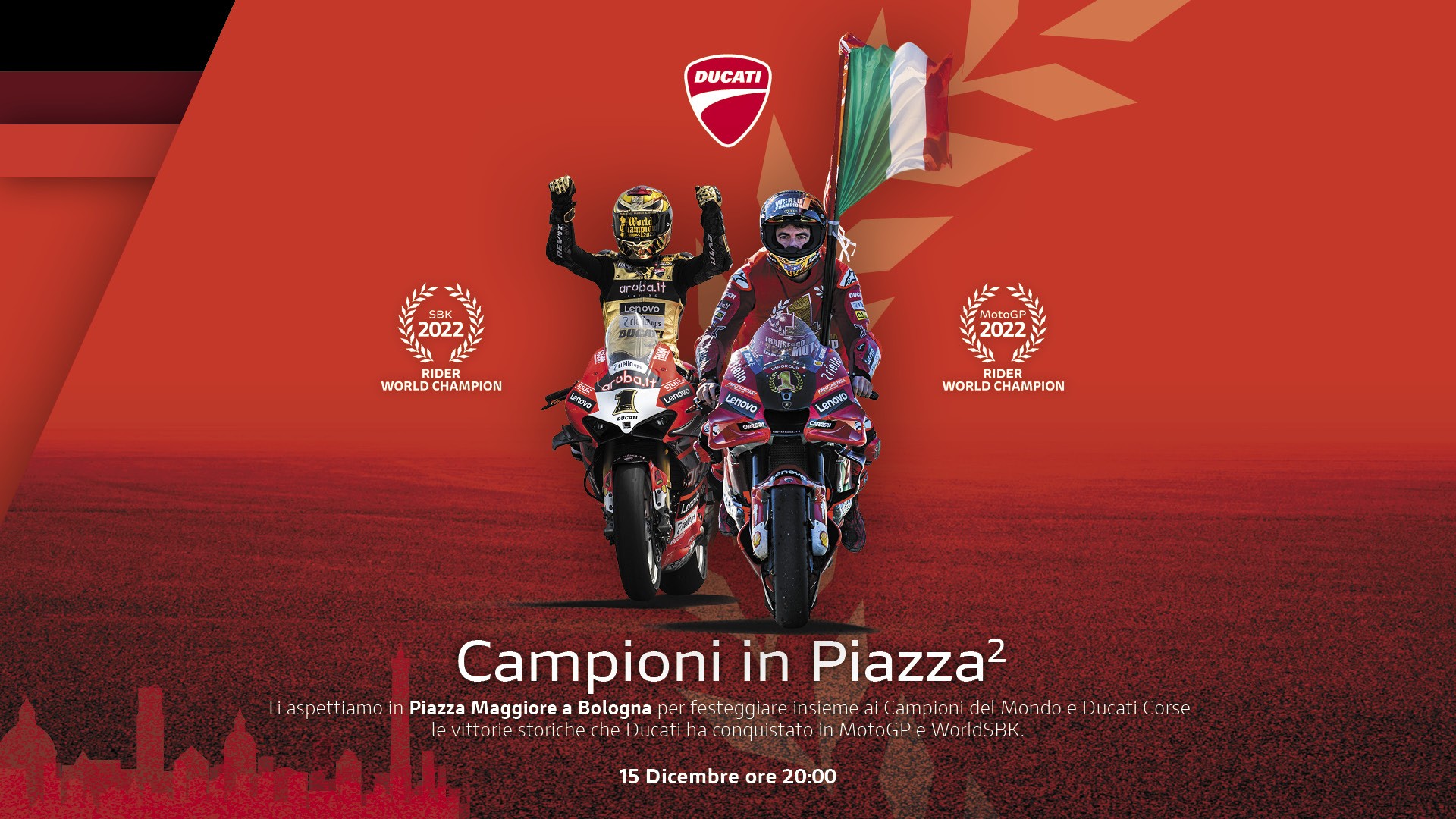 Campioni in Piazza²: the party that on December 15 will celebrate Ducati’s double World Title in Bologna.
